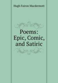 Poems: Epic, Comic, and Satiric