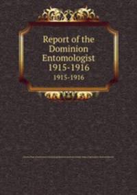 Report of the Dominion Entomologist. 1915-1916