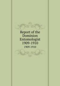 Report of the Dominion Entomologist. 1909-1910