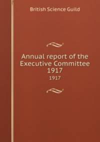 Annual report of the Executive Committee. 1917