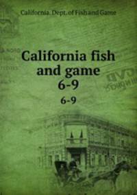 California fish and game. 6-9