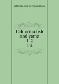 California fish and game. 1-2