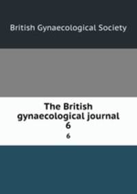 The British gynaecological journal. 6