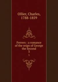 Ferrers : a romance of the reign of George the Second. 3