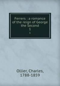 Ferrers : a romance of the reign of George the Second. 1