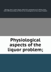 Physiological aspects of the liquor problem;