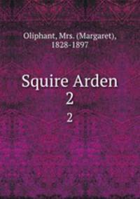Squire Arden. 2