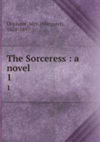 The Sorceress : a novel. 1