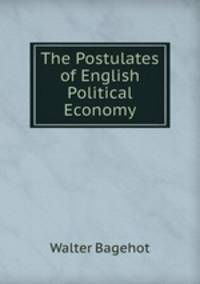 The Postulates of English Political Economy