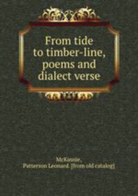 From tide to timber-line, poems and dialect verse