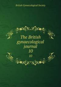 The British gynaecological journal. 10