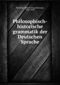 Philosophisch-historische grammatik der Deutschen Sprache