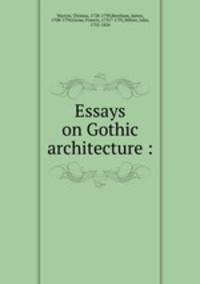 Essays on Gothic architecture :