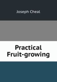 Practical Fruit-growing