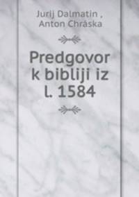 Predgovor k bibliji iz l. 1584