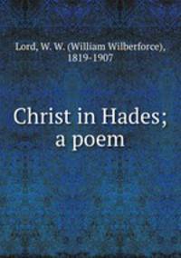 Christ in Hades; a poem
