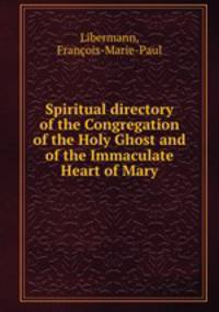 Spiritual directory of the Congregation of the Holy Ghost and of the Immaculate Heart of Mary