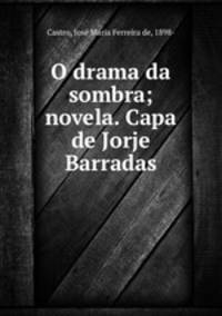 O drama da sombra; novela. Capa de Jorje Barradas