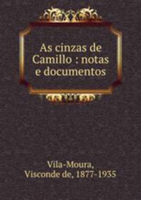 As cinzas de Camillo : notas e documentos