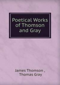 Poetical Works of Thomson and Gray