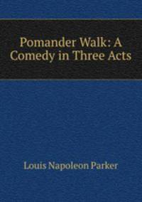 Pomander Walk: A Comedy in Three Acts