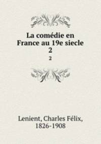 La comdie en France au 19e siecle. 2