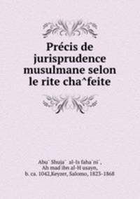 Pre?cis de jurisprudence musulmane selon le rite cha?feite