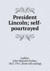 President Lincoln; self-pourtrayed