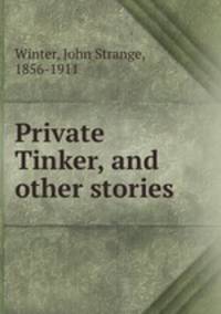 Private Tinker, and other stories