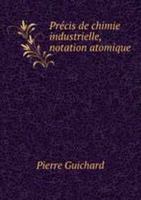Precis de chimie industrielle, notation atomique
