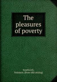 The pleasures of poverty