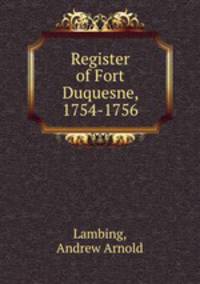 Register of Fort Duquesne, 1754-1756