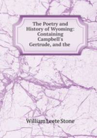 The Poetry and History of Wyoming: Containing Campbell