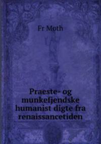 Praeste- og munkefjendske humanist digte fra renaissancetiden