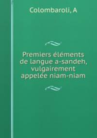 Premiers e?le?ments de langue a-sandeh, vulgairement appele?e niam-niam