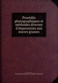 Procedes photographiques et methodes diverses d