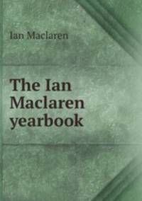 The Ian Maclaren yearbook