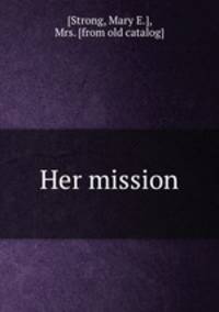 Her mission