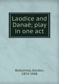 Laodice and Dana; play in one act