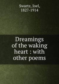 Dreamings of the waking heart : with other poems