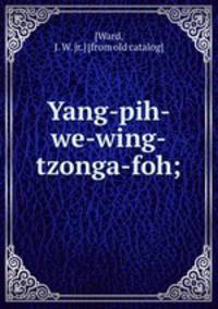 Yang-pih-we-wing-tzonga-foh;