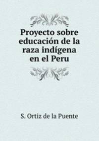 Proyecto sobre educacion de la raza indigena en el Peru