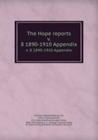 The Hope reports. v. 8 1890-1910 Appendix