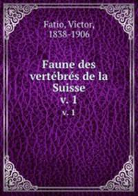 Faune des vertbrs de la Suisse. v. 1