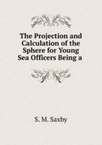 The Projection and Calculation of the Sphere for Young Sea Officers Being a .