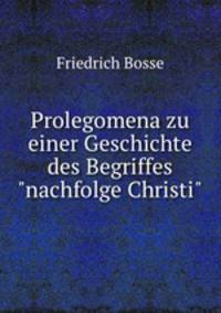 Prolegomena zu einer Geschichte des Begriffes"nachfolge Christi"