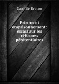 Prisons et emprisonnement: essais sur les reformes penitentiaires