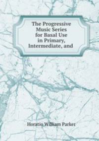 The Progressive Music Series for Basal Use in Primary, Intermediate, and .