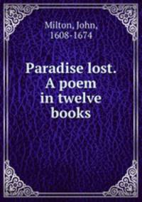 Paradise lost. A poem in twelve books