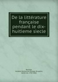 De la litterature francaise pendant le dix-huitieme siecle